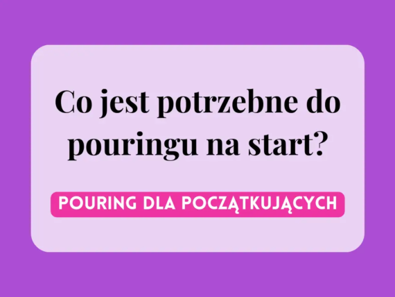 co-jest-potrzebne-do-pouringu-na-start